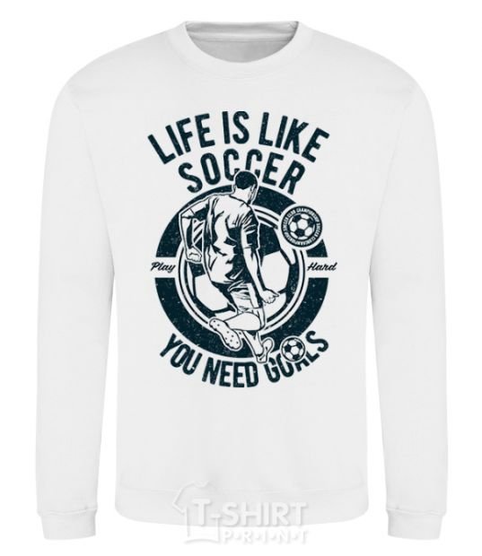 Sweatshirt Life Is Like Soccer White фото