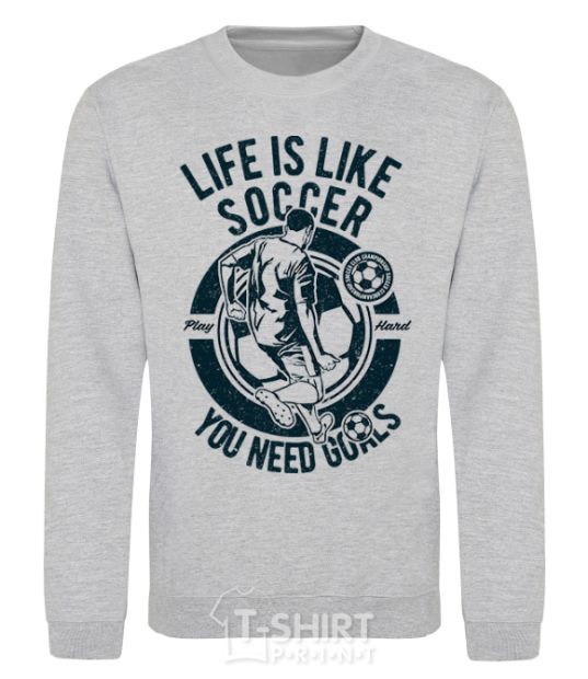 Sweatshirt Life Is Like Soccer sport-grey фото