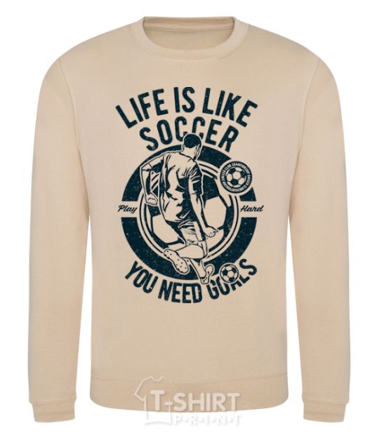 Sweatshirt Life Is Like Soccer sand фото