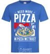 Men's T-Shirt Need More Pizza royal-blue фото