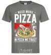 Men's T-Shirt Need More Pizza dark-grey фото