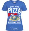 Женская футболка Need More Pizza Ярко-синий фото