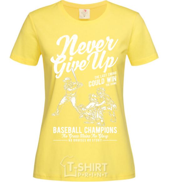 Women's T-shirt Never Give Up cornsilk фото