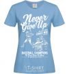 Women's T-shirt Never Give Up sky-blue фото