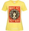 Women's T-shirt OBEY Make art not war cornsilk фото