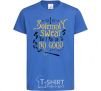 Kids T-shirt I solemnly swear that i am up to no good royal-blue фото