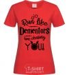 Women's T-shirt Run like dementors are chasing you red фото