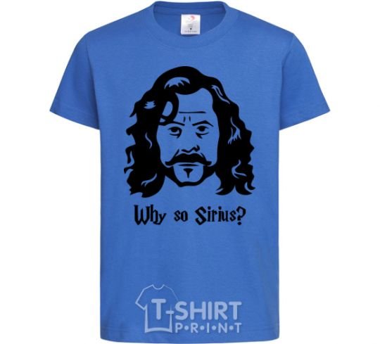 Kids T-shirt Why so Sirius royal-blue фото