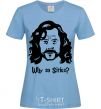 Women's T-shirt Why so Sirius sky-blue фото