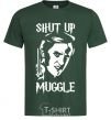 Men's T-Shirt Shut up Muggle bottle-green фото