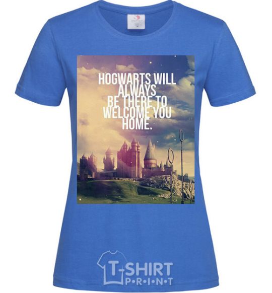 Women's T-shirt Hogwarts will always be there to welcome you home royal-blue фото