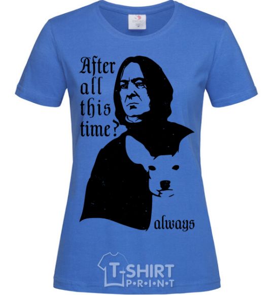 Women's T-shirt After all this time always royal-blue фото