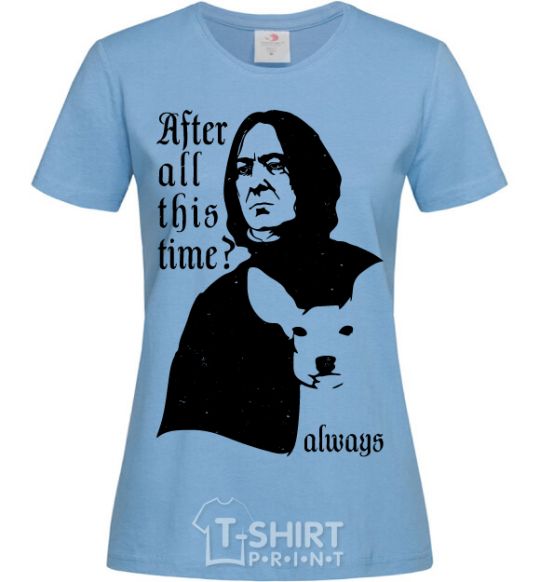 Women's T-shirt After all this time always sky-blue фото