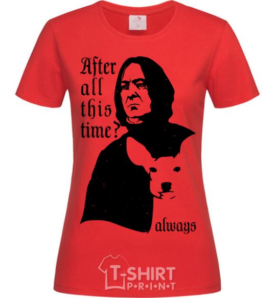 Women's T-shirt After all this time always red фото