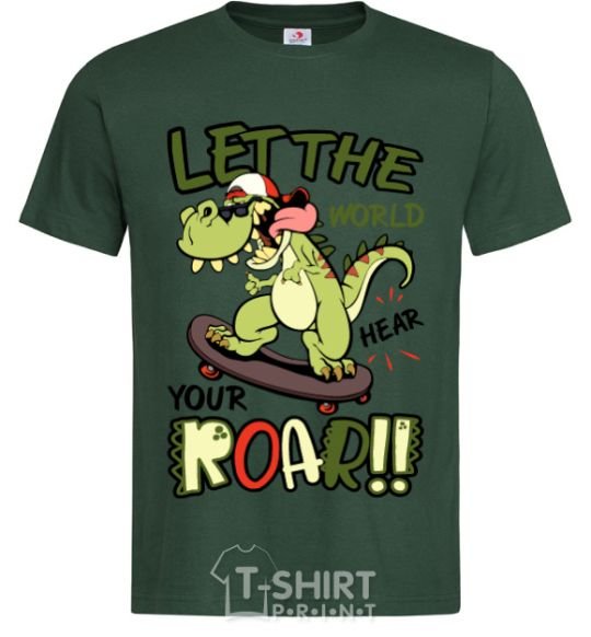 Men's T-Shirt Let the world hear your roar bottle-green фото