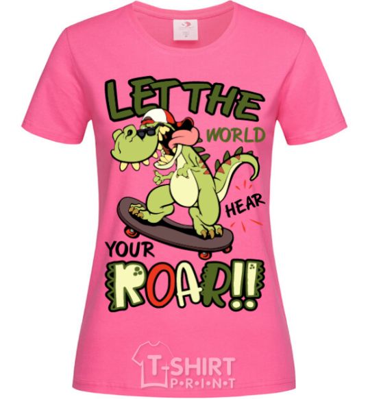 Women's T-shirt Let the world hear your roar heliconia фото