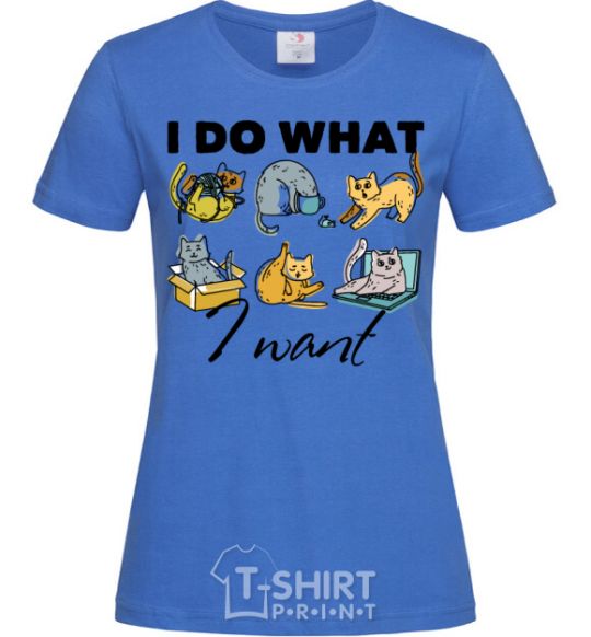 Женская футболка I do what i want Ярко-синий фото