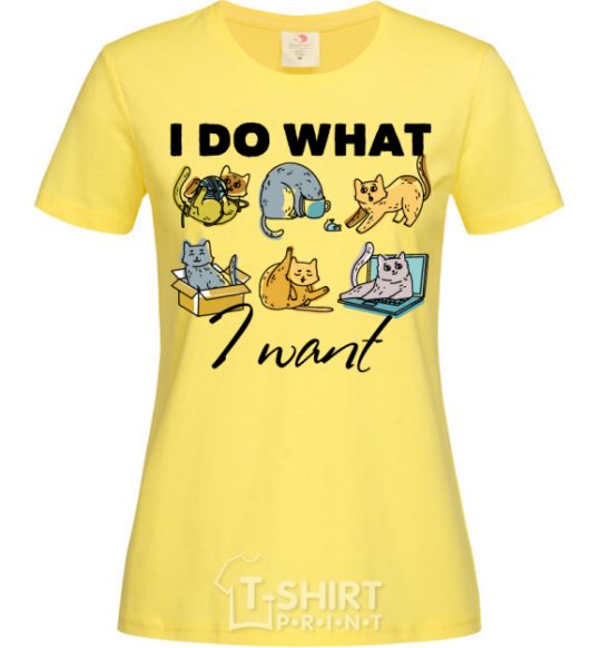 Women's T-shirt I do what i want cornsilk фото