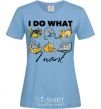 Women's T-shirt I do what i want sky-blue фото