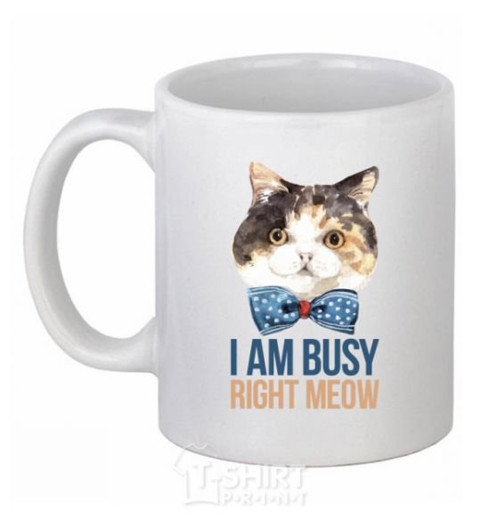 Ceramic mug I am busy right meow White фото