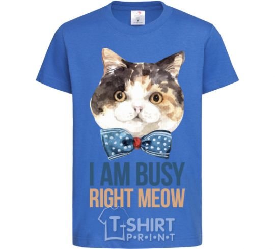 Kids T-shirt I am busy right meow royal-blue фото