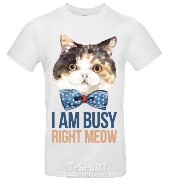 Men's T-Shirt I am busy right meow White фото