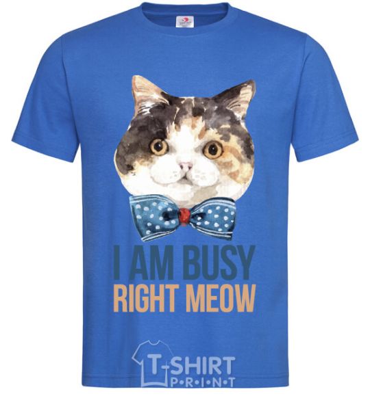 Men's T-Shirt I am busy right meow royal-blue фото