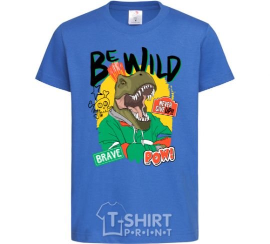 Kids T-shirt Be wild royal-blue фото