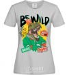 Women's T-shirt Be wild grey фото