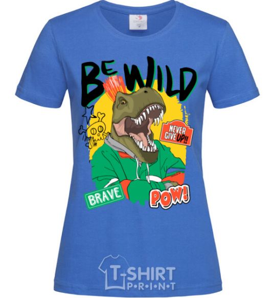 Women's T-shirt Be wild royal-blue фото