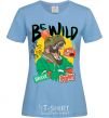 Women's T-shirt Be wild sky-blue фото