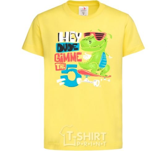 Kids T-shirt Hey dude gimme the 5 cornsilk фото