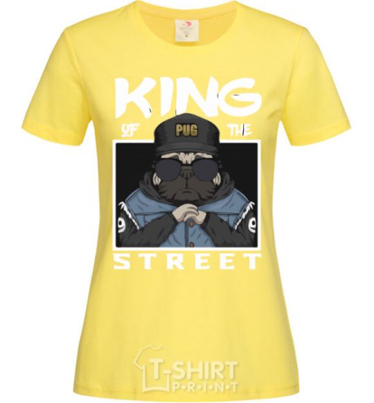 Women's T-shirt Pug king of the street cornsilk фото