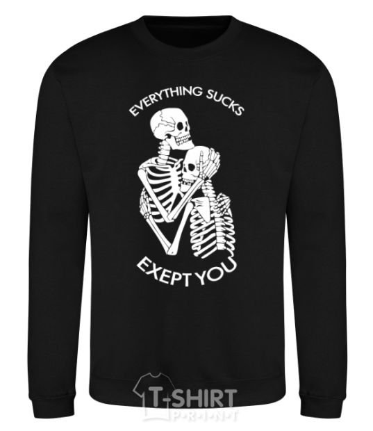 Sweatshirt Everything sucks exept you black фото