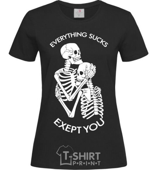 Женская футболка Everything sucks exept you Черный фото