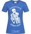 Women's T-shirt Everything sucks exept you royal-blue фото