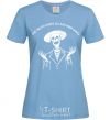 Women's T-shirt The truth hurts so just keep lying sky-blue фото