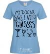 Women's T-shirt I need some glasses sky-blue фото