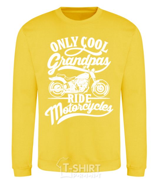 Sweatshirt Only cool grandpas ride motorcycles yellow фото