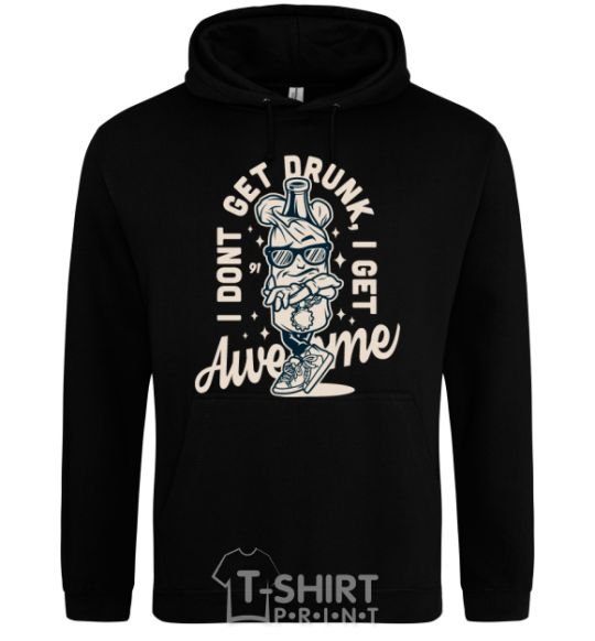 Men`s hoodie I don't get drunk I get awesome black фото