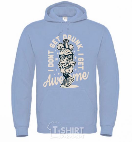 Men`s hoodie I don't get drunk I get awesome sky-blue фото