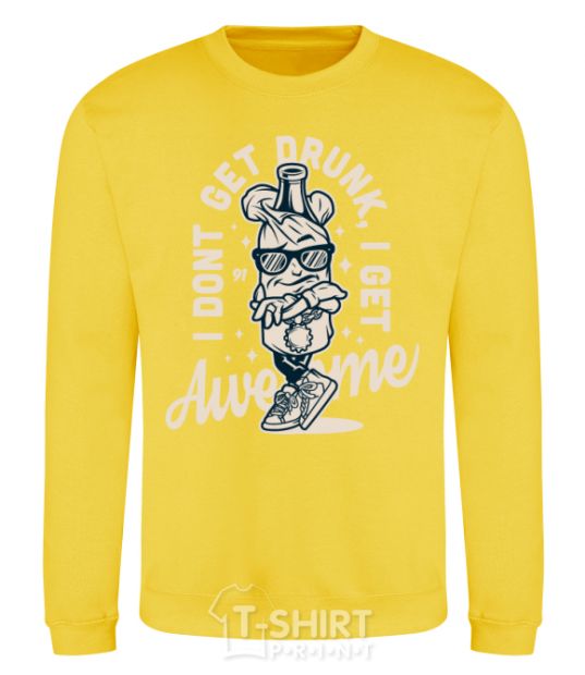 Sweatshirt I don't get drunk I get awesome yellow фото