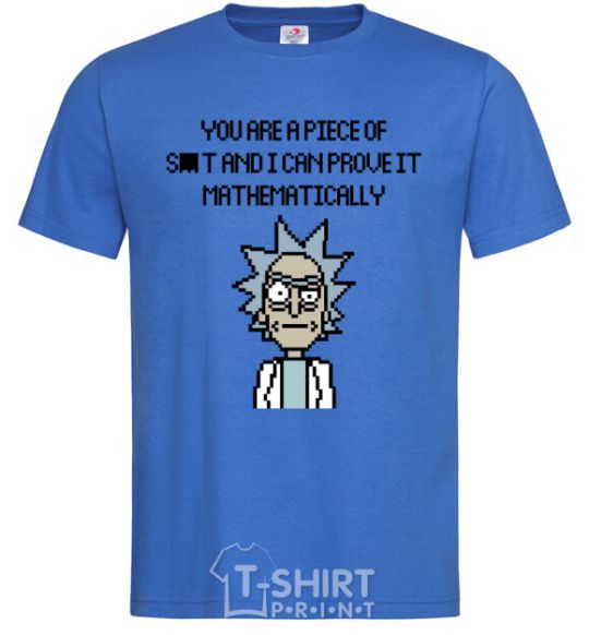 Men's T-Shirt You are a piese of s_t and i can prove it mathematically royal-blue фото