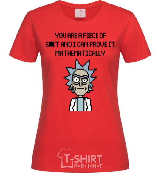 Women's T-shirt You are a piese of s_t and i can prove it mathematically red фото