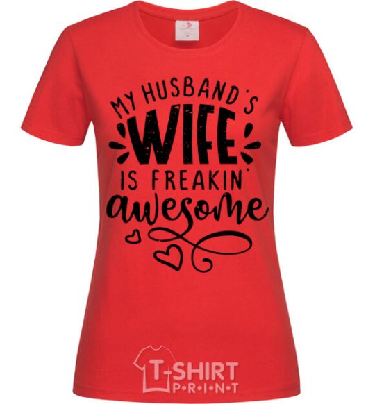 Women's T-shirt My husbend's wife is freaking awesome red фото