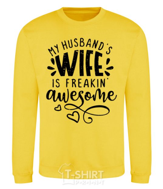 Sweatshirt My husbend's wife is freaking awesome yellow фото