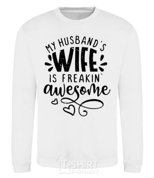 Sweatshirt My husbend's wife is freaking awesome White фото