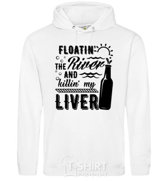 Men`s hoodie Floatin' the river and killin' my liver White фото