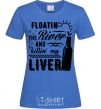 Women's T-shirt Floatin' the river and killin' my liver royal-blue фото