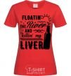 Women's T-shirt Floatin' the river and killin' my liver red фото